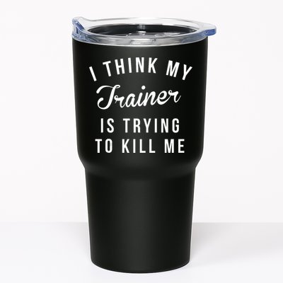 I Think My Trainer Is Trying To Kill Me Funny Workout Gymmer Tumbler
