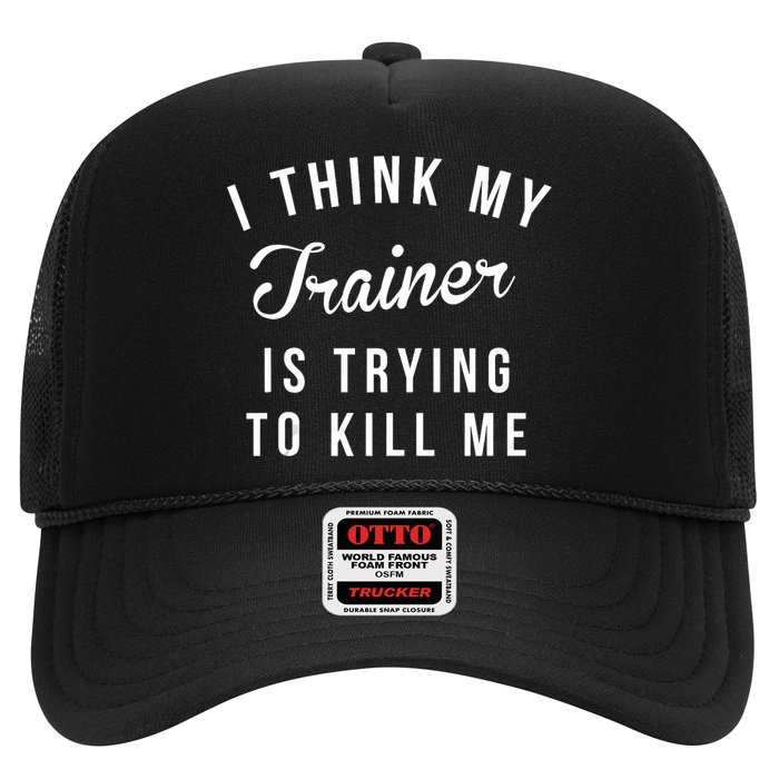 I Think My Trainer Is Trying To Kill Me Funny Workout Gymmer Trucker Hat