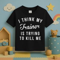 I Think My Trainer Is Trying To Kill Me Funny Workout Gymmer Toddler T-Shirt
