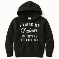 I Think My Trainer Is Trying To Kill Me Funny Workout Gymmer Kids Hoodie