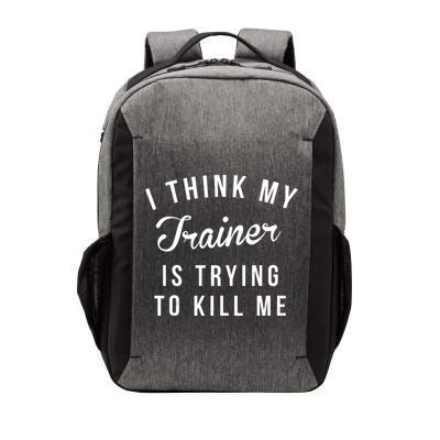 I Think My Trainer Is Trying To Kill Me Funny Workout Gymmer Vector Backpack