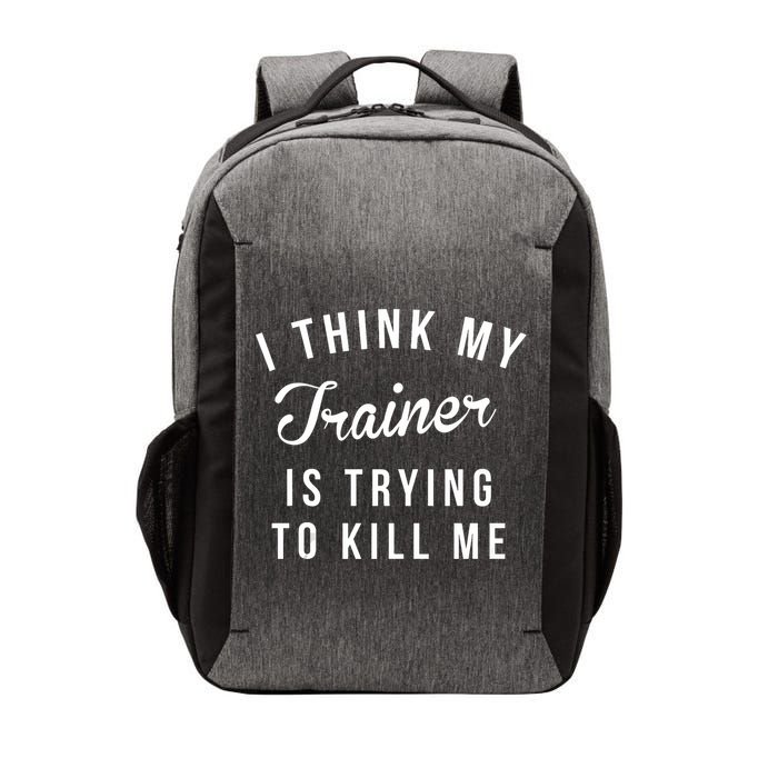I Think My Trainer Is Trying To Kill Me Funny Workout Gymmer Vector Backpack