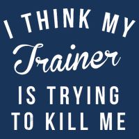 I Think My Trainer Is Trying To Kill Me Funny Workout Gymmer Infant Baby Jersey Bodysuit