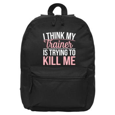 I Think My Trainer Is Trying To Kill Me 16 in Basic Backpack