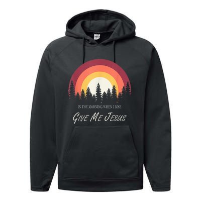 In The Morning When I Rise Give Me Jesus Performance Fleece Hoodie