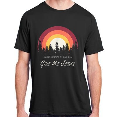 In The Morning When I Rise Give Me Jesus Adult ChromaSoft Performance T-Shirt