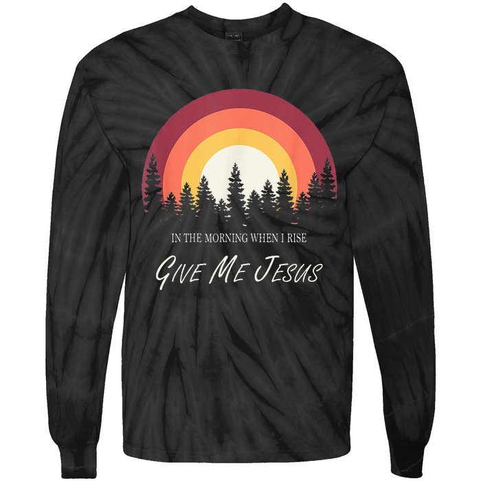 In The Morning When I Rise Give Me Jesus Tie-Dye Long Sleeve Shirt