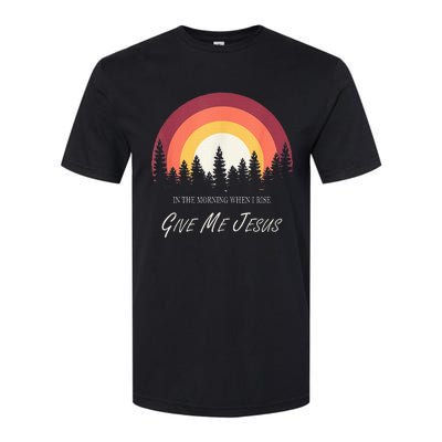 In The Morning When I Rise Give Me Jesus Softstyle CVC T-Shirt