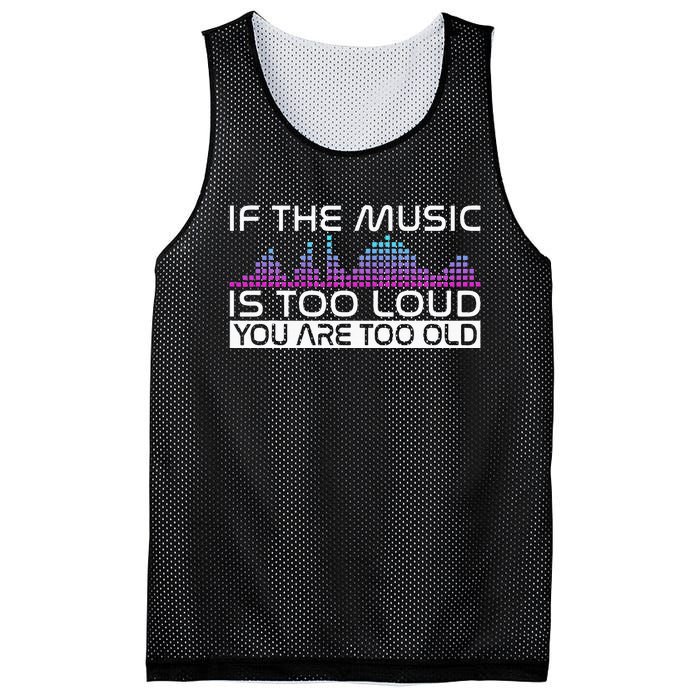 If The Music Is Too Loud You Are Too Old Music Lover Mesh Reversible Basketball Jersey Tank