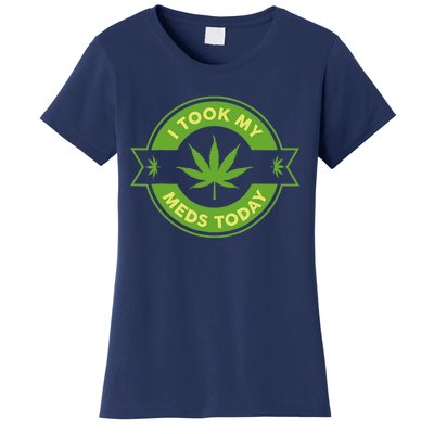 I Took My Meds Today Marijuana Weed Lover Cannabis Funny 420 Women's T-Shirt