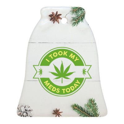 I Took My Meds Today Marijuana Weed Lover Cannabis Funny 420 Ceramic Bell Ornament