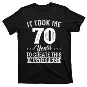 It Took Me 70 Years Masterpiece 70th Birthday 70 Years Old T-Shirt