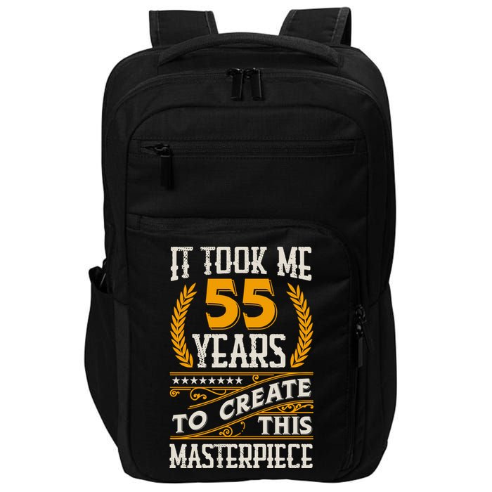 It Took Me 55 Year To Create This Masterpiece 55th Bgiftday Great Gift Impact Tech Backpack