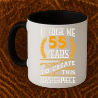 It Took Me 55 Year To Create This Masterpiece 55th Bgiftday Great Gift Mug