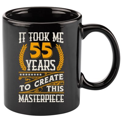It Took Me 55 Year To Create This Masterpiece 55th Bgiftday Great Gift 11oz C Handle Ceramic Mug
