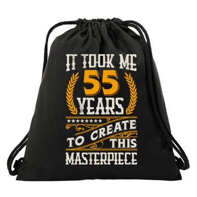It Took Me 55 Year To Create This Masterpiece 55th Bgiftday Great Gift Drawstring Bag