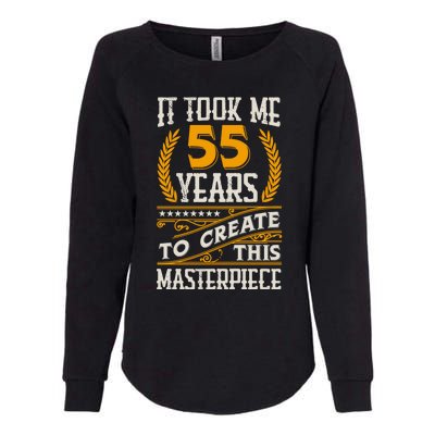 It Took Me 55 Year To Create This Masterpiece 55th Bgiftday Great Gift Womens California Wash Sweatshirt