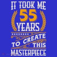 It Took Me 55 Year To Create This Masterpiece 55th Bgiftday Great Gift Sweatshirt