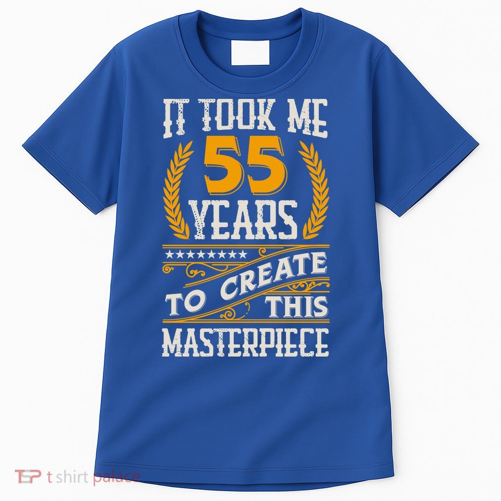 It Took Me 55 Year To Create This Masterpiece 55th Bgiftday Great Gift Tall T-Shirt