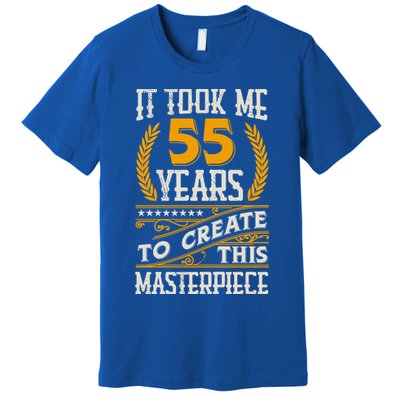 It Took Me 55 Year To Create This Masterpiece 55th Bgiftday Great Gift Premium T-Shirt