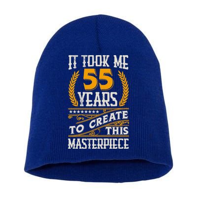 It Took Me 55 Year To Create This Masterpiece 55th Bgiftday Great Gift Short Acrylic Beanie