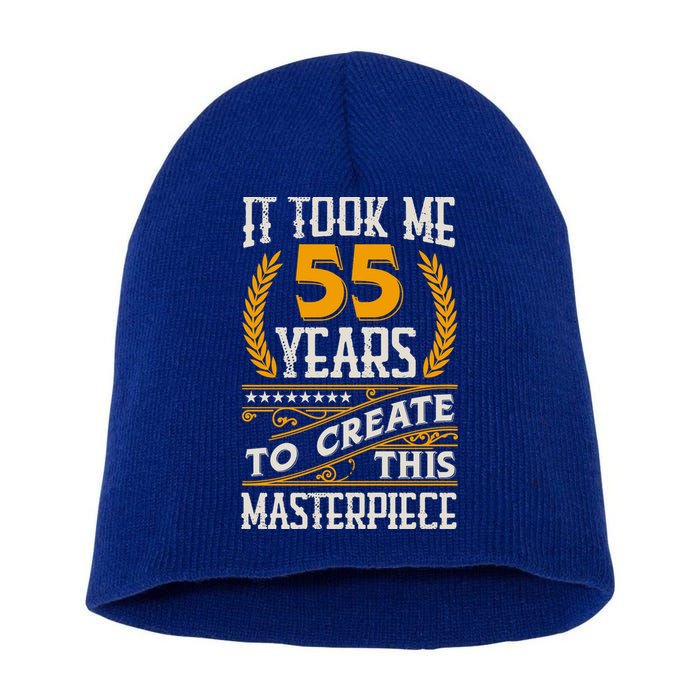 It Took Me 55 Year To Create This Masterpiece 55th Bgiftday Great Gift Short Acrylic Beanie