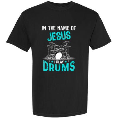 In The Name Of Jesus I Play Drums For Christian Drummer Garment-Dyed Heavyweight T-Shirt