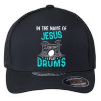 In The Name Of Jesus I Play Drums For Christian Drummer Flexfit Unipanel Trucker Cap