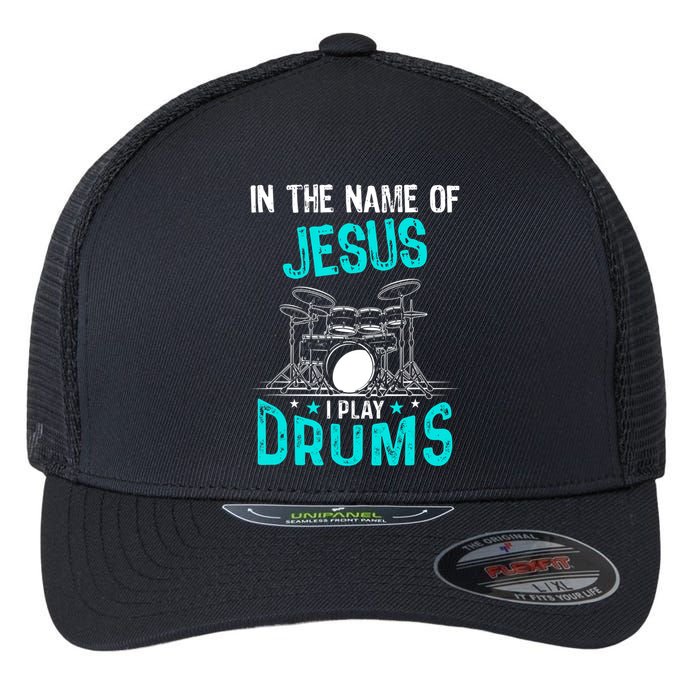 In The Name Of Jesus I Play Drums For Christian Drummer Flexfit Unipanel Trucker Cap