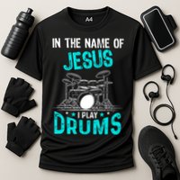 In The Name Of Jesus I Play Drums For Christian Drummer Performance Shirt