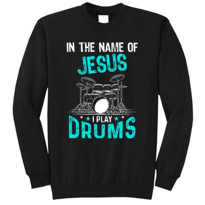 In The Name Of Jesus I Play Drums For Christian Drummer Sweatshirt