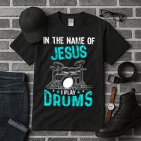 In The Name Of Jesus I Play Drums For Christian Drummer Tall T-Shirt