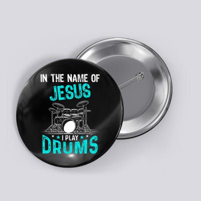 In The Name Of Jesus I Play Drums For Christian Drummer Button