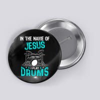 In The Name Of Jesus I Play Drums For Christian Drummer Button