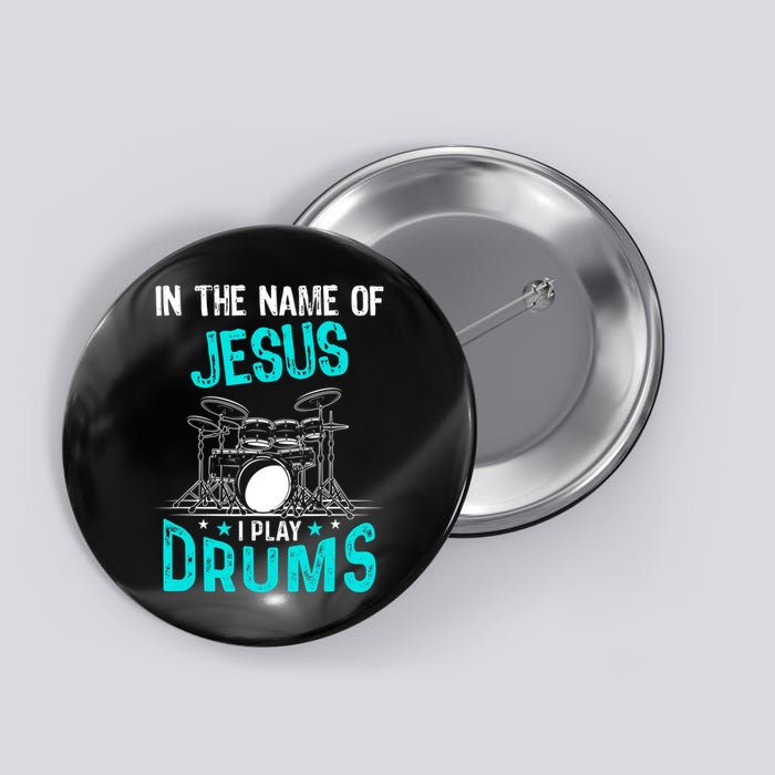 In The Name Of Jesus I Play Drums For Christian Drummer Button