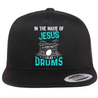 In The Name Of Jesus I Play Drums For Christian Drummer Flatbill Hat