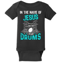 In The Name Of Jesus I Play Drums For Christian Drummer Baby Bodysuit