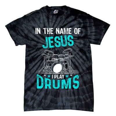 In The Name Of Jesus I Play Drums For Christian Drummer Tie-Dye T-Shirt