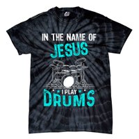 In The Name Of Jesus I Play Drums For Christian Drummer Tie-Dye T-Shirt