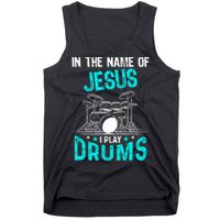 In The Name Of Jesus I Play Drums For Christian Drummer Tank Top