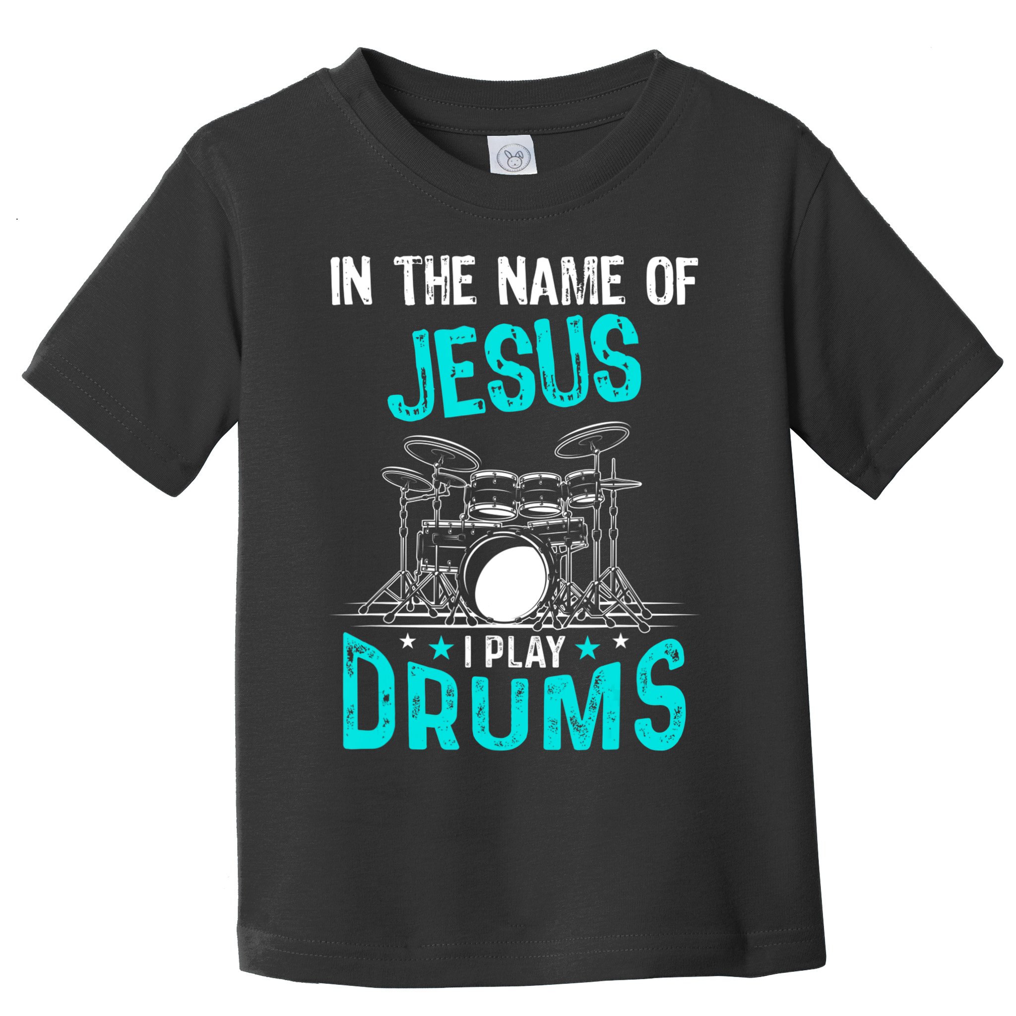 In The Name Of Jesus I Play Drums For Christian Drummer Toddler T-Shirt