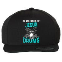 In The Name Of Jesus I Play Drums For Christian Drummer Wool Snapback Cap