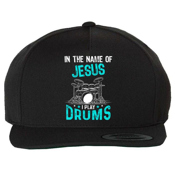 In The Name Of Jesus I Play Drums For Christian Drummer Wool Snapback Cap