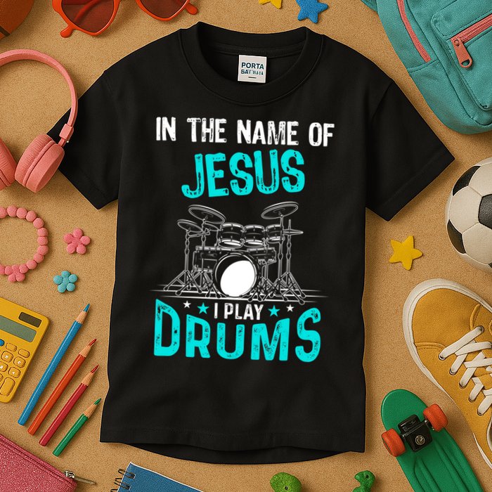 In The Name Of Jesus I Play Drums For Christian Drummer Kids T-Shirt