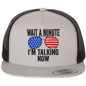 IM Talking Now Does It Sound Familiar Trump Flat Bill Trucker Hat