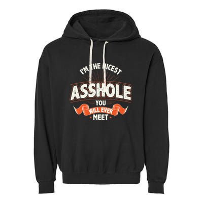 I'm The Nicest Asshole You Will Ever Meet Garment-Dyed Fleece Hoodie