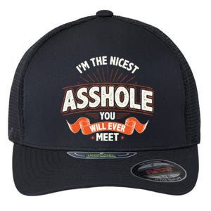 I'm The Nicest Asshole You Will Ever Meet Flexfit Unipanel Trucker Cap