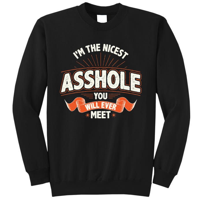 I'm The Nicest Asshole You Will Ever Meet Sweatshirt