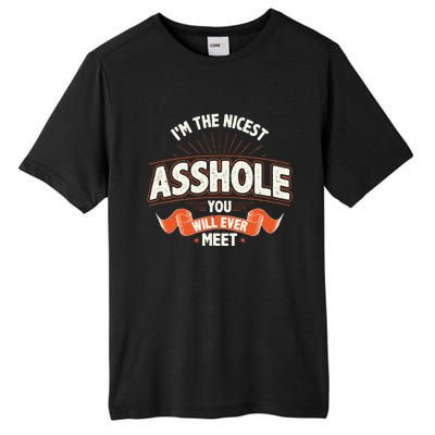 I'm The Nicest Asshole You Will Ever Meet Tall Fusion ChromaSoft Performance T-Shirt