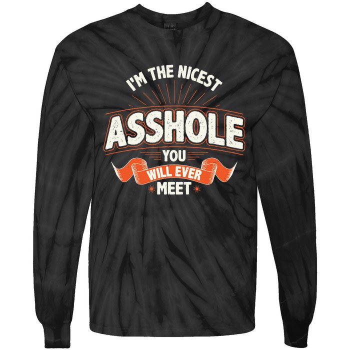 I'm The Nicest Asshole You Will Ever Meet Tie-Dye Long Sleeve Shirt